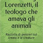 Padre Luigi Lorenzetti: Il teologo che amava gli animali